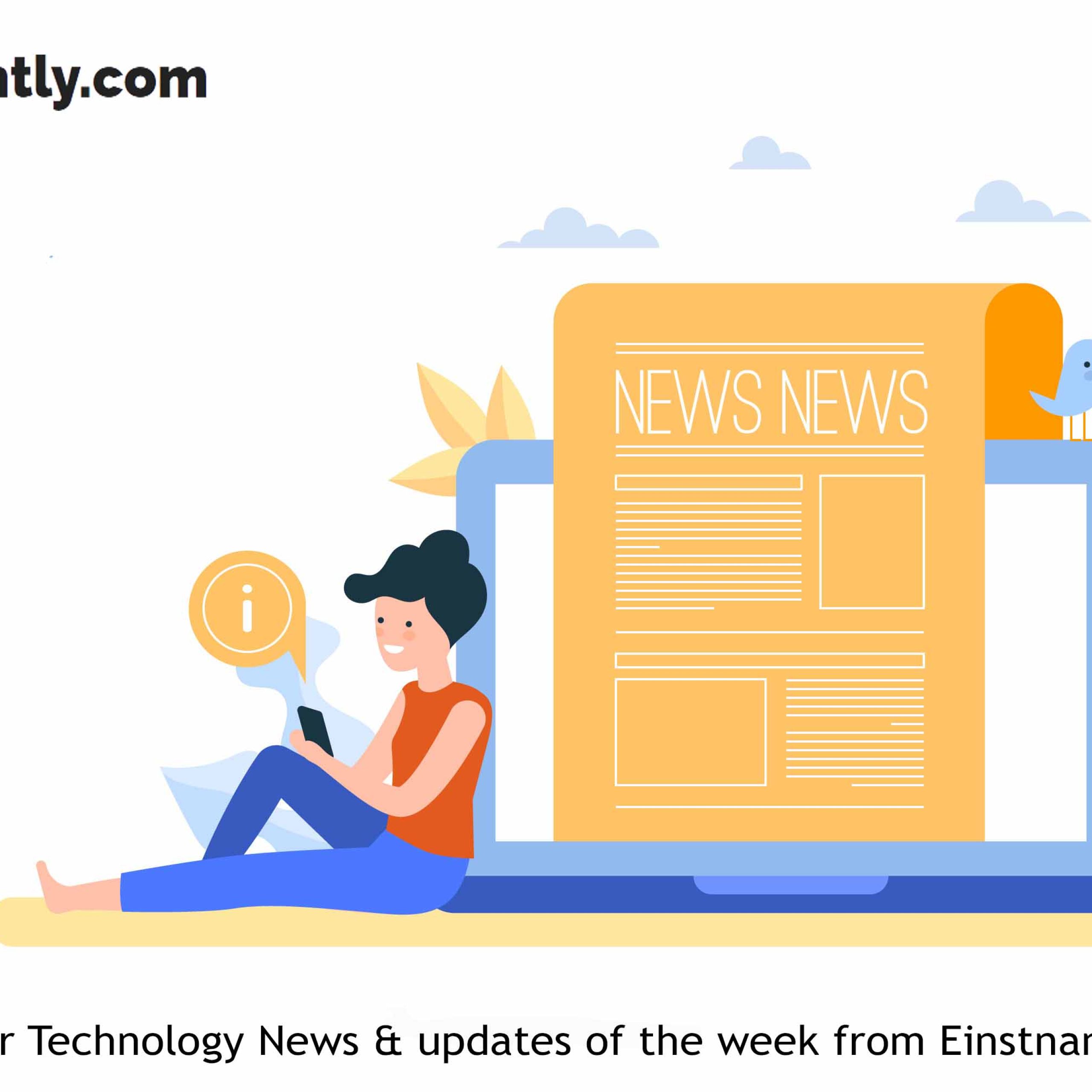 Major Technology News & updates of the week from Einstantly.com