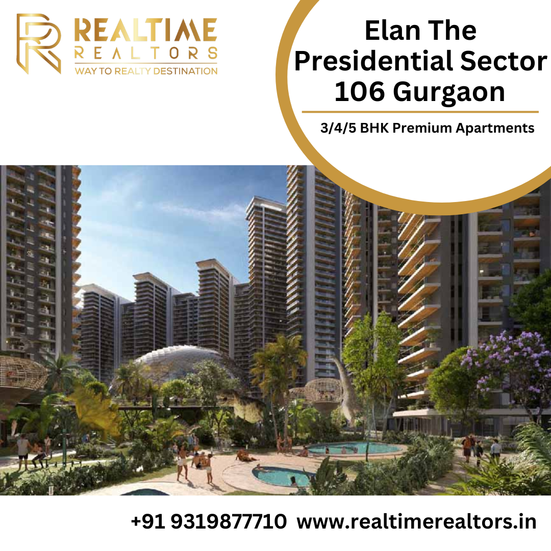 Elan The Presidential Sector 106 Gurgaon An Overview