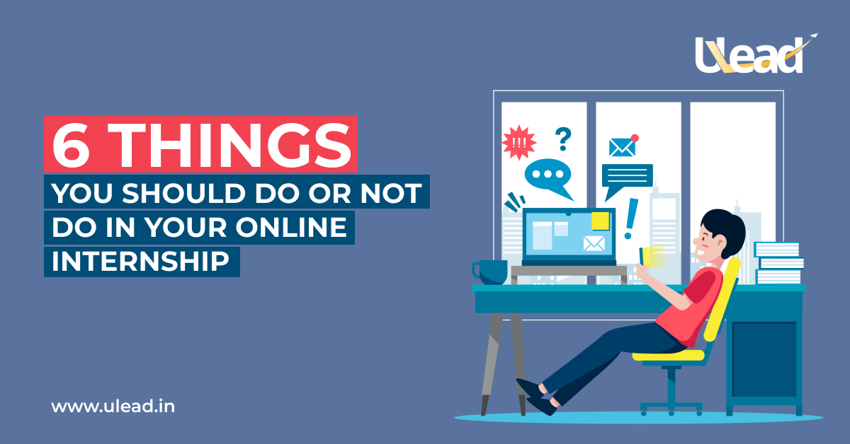 Things you should do or not do in your online internship