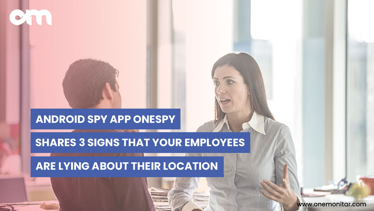 Android spy app tells that your employees are lying about their location