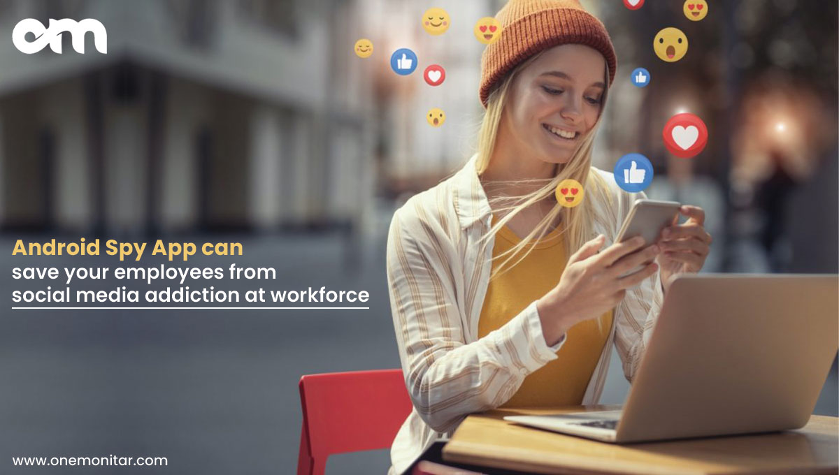 Android Spy App can save your employees from social media addiction at workforce