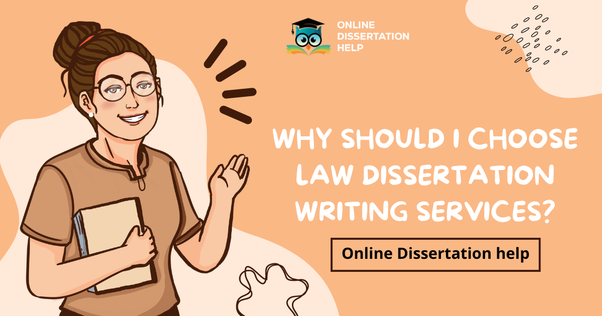 Why should I choose law dissertation writing services?