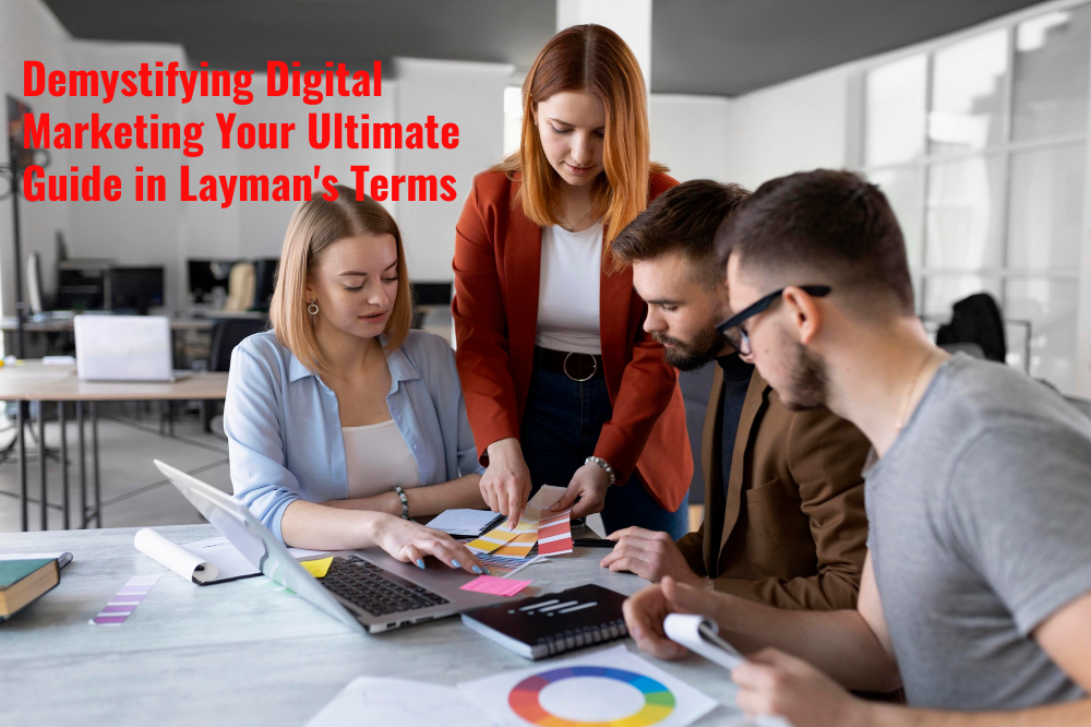Demystifying Digital Marketing Your Ultimate Guide in Layman’s Terms