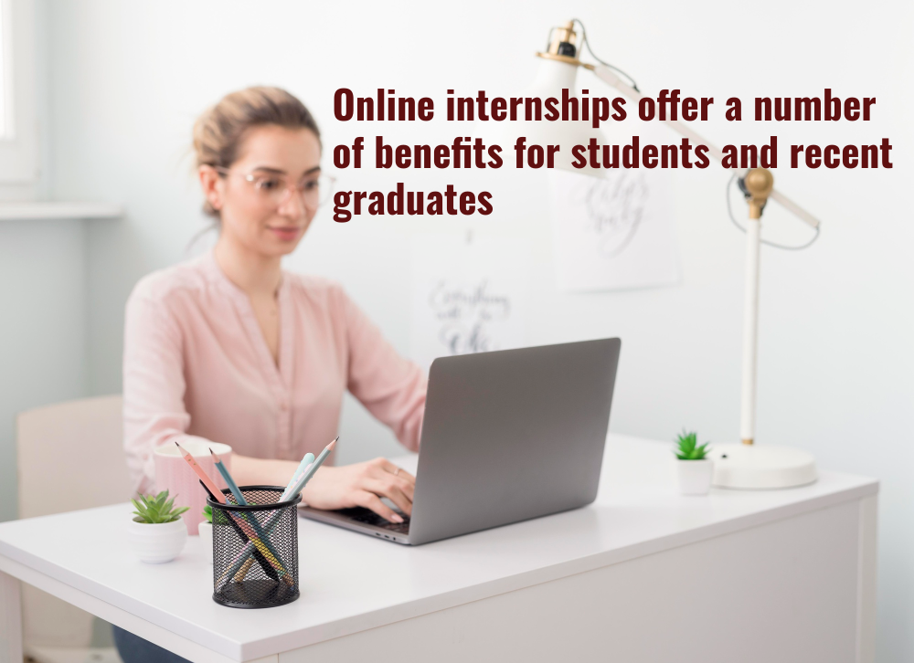 Online internships offer a number of benefits for students and recent graduates
