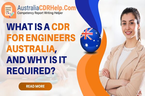 What is a CDR for Engineers Australia, and why is it required? What is a CDR for Engineers Australia, and why is it required?