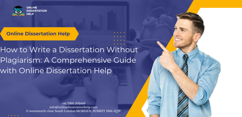 How to Write a Dissertation Without Plagiarism: A Comprehensive Guide with Online Dissertation Help