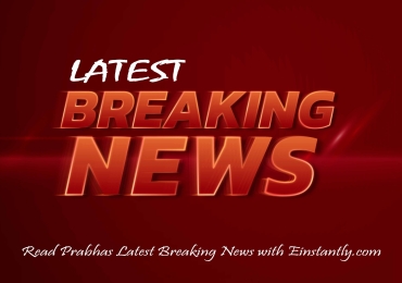 Read Prabhas Latest Breaking News with Einstantly.com
