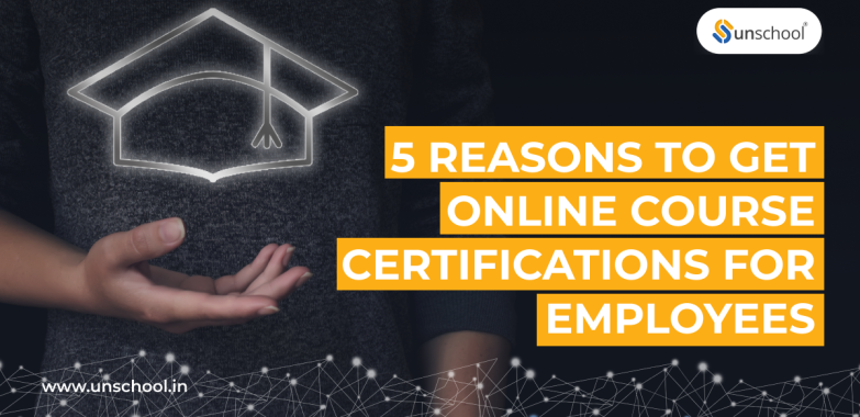 Reasons to get online course certifications for employees