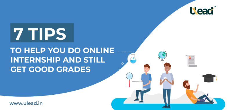 Tips To Help You Do Online Internship And Still Get Good Grades