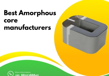 Best Amorphous core manufacturer in India