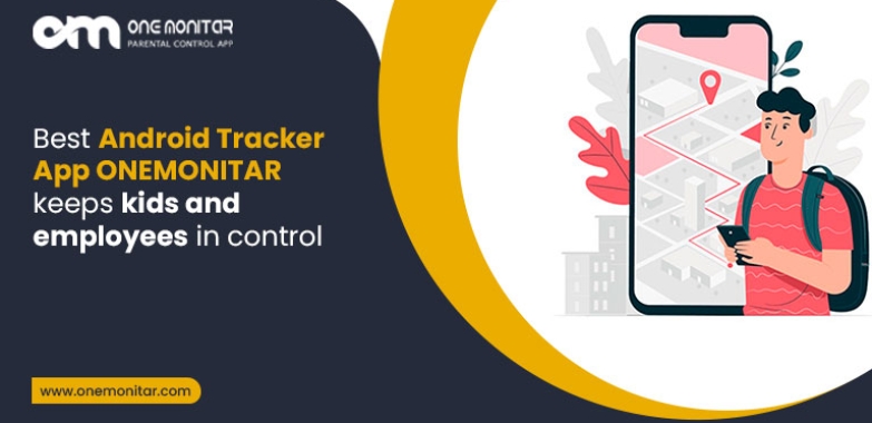 Best Android Tracker App keeps kids and employees in control