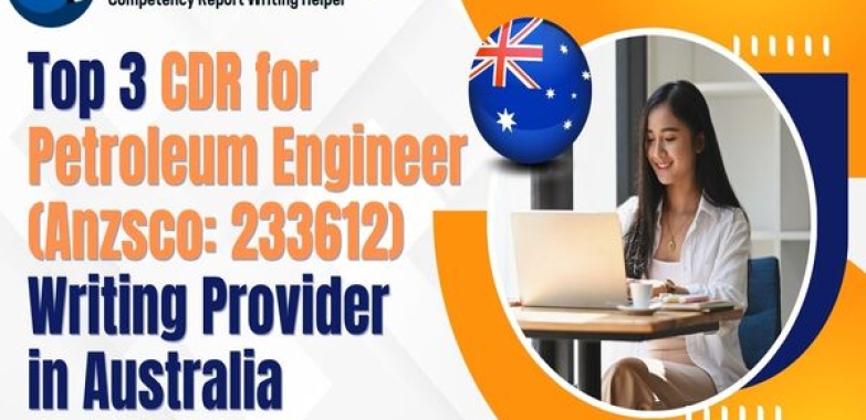 Top 3 CDR for Petroleum Engineer Writing Provider in Australia