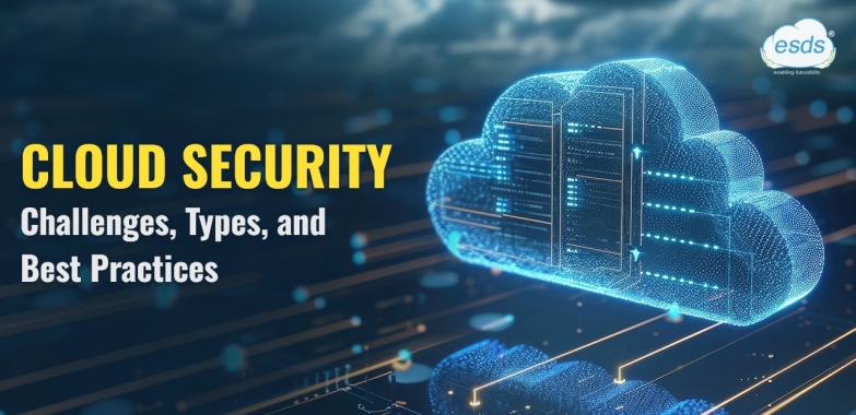 Cloud Security: Challenges, Types, and Best Practises