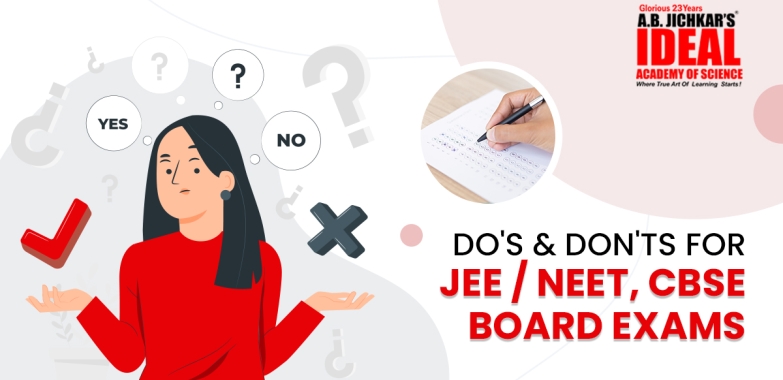 Do’s & Don’ts for JEE/NEET, CBSE Board Exams