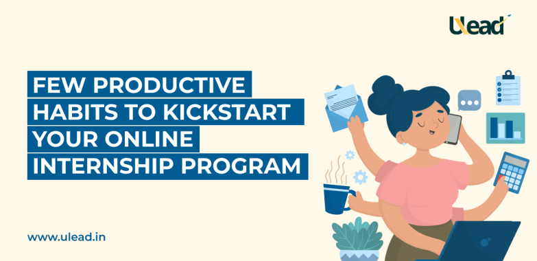 Productive habits to kickstart your online internship program