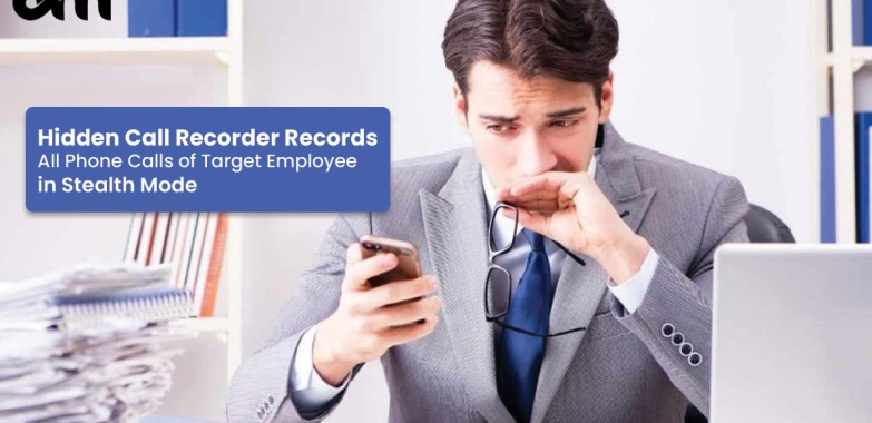 Hidden Call Recorder Records All Phone Calls of Target Employee