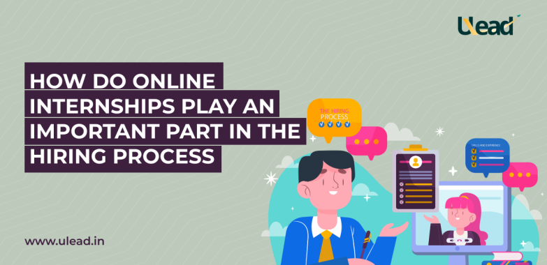 How do online internships play an important part in the hiring process
