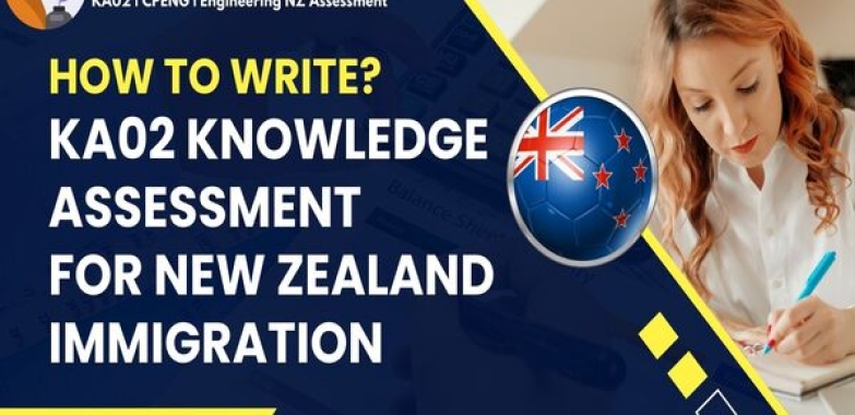 How to write a KA02 Knowledge Assessment for New Zealand Immigration?