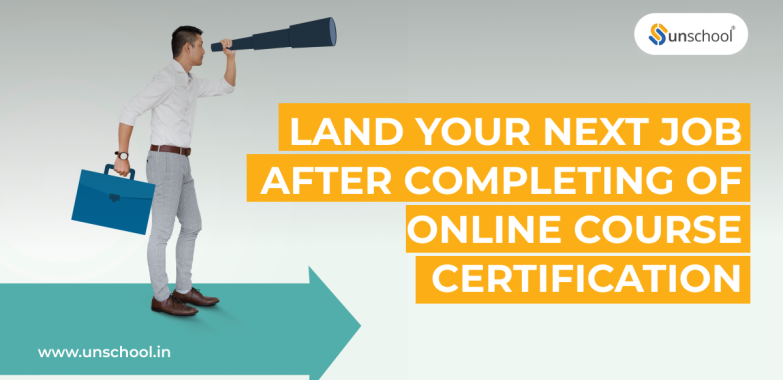 Land your next job after completing of online course certification