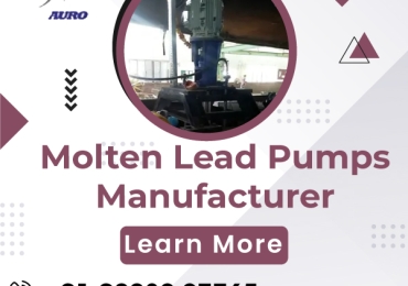 Molten Lead Pumps Manufacturer | Auro Pumps