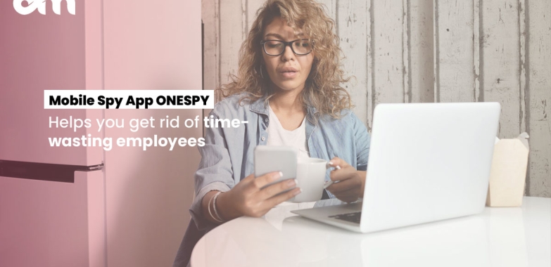 Mobile Spy App ONESPY Helps you get rid of time-wasting employees