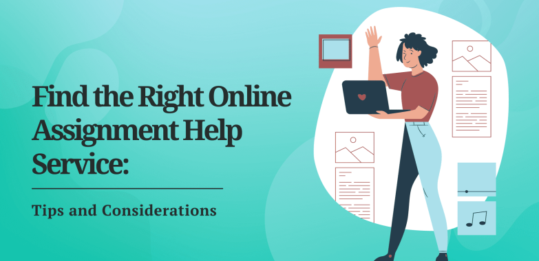 Find the Right Online Assignment Help Service: Tips and Considerations