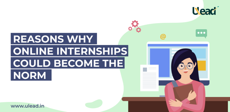 Reasons Why Online Internships Could Become The Norm