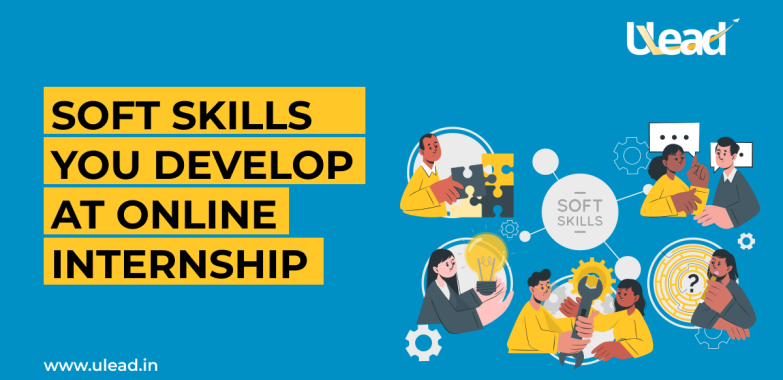 Soft Skills You Develop at Online Internship