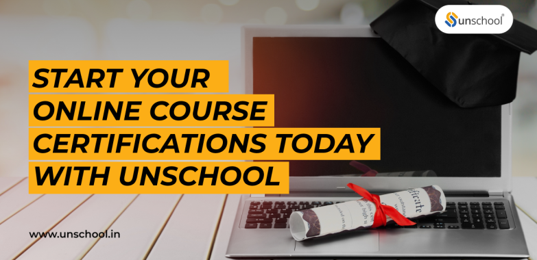 Start your online course certifications today with Unschool