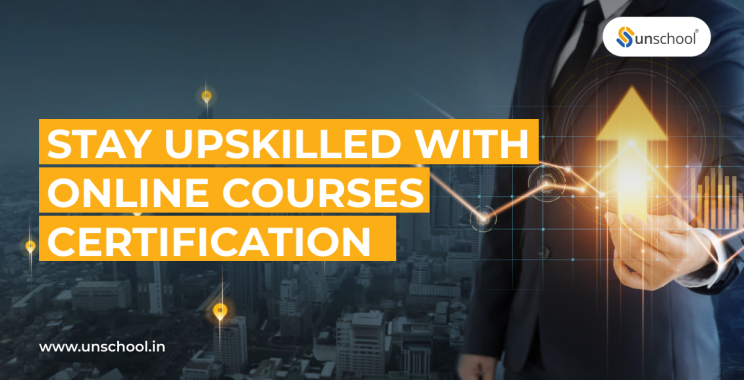 Stay upskilled with online courses certification