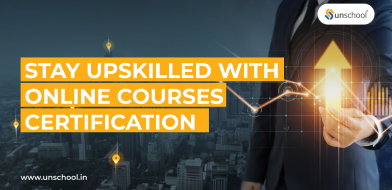 Stay upskilled with online courses certification