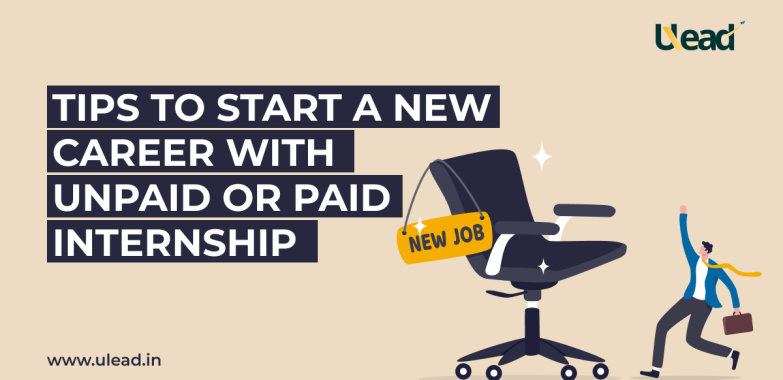 Tips to start a new career with unpaid or paid internship