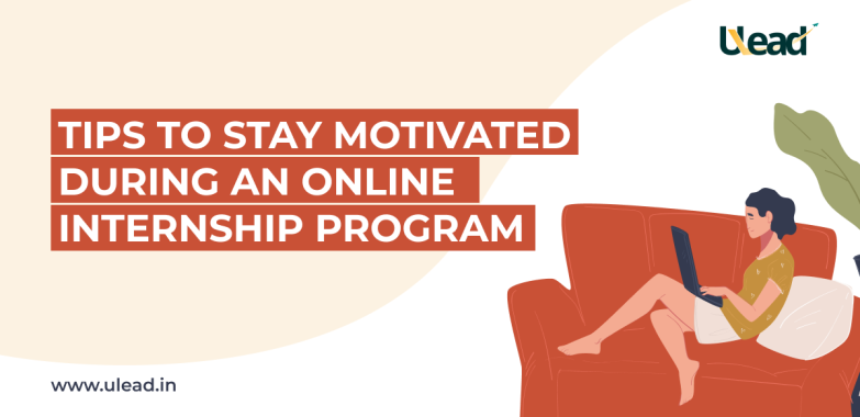 Keep yourself motivated and engaged during an online internship