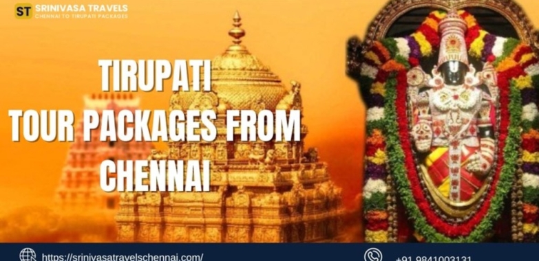 Tirupati Tour Packages From Chennai- Srinivasatravelschennai.com