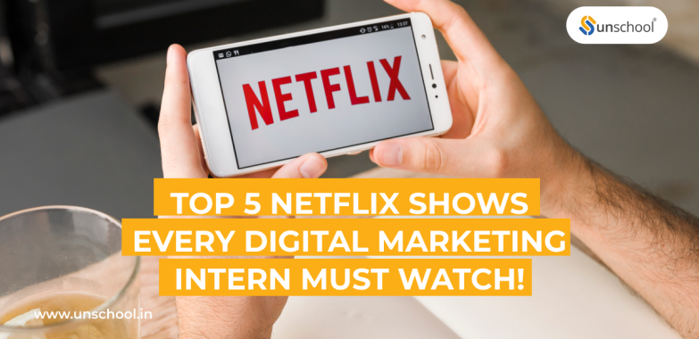 Top 5 Netflix shows every digital marketing intern must watch!