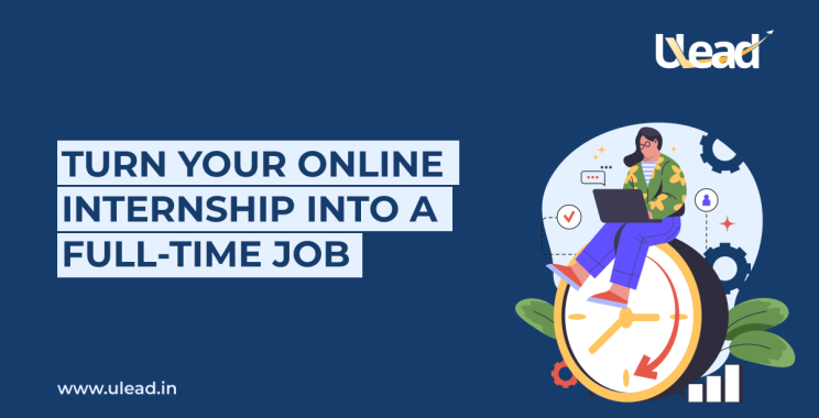 Turn Your Online Internship Into A Full-Time Job