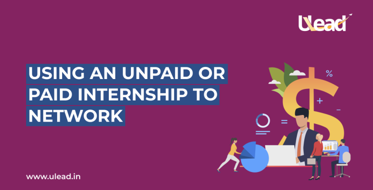 Using an Unpaid or Paid Internship To Network
