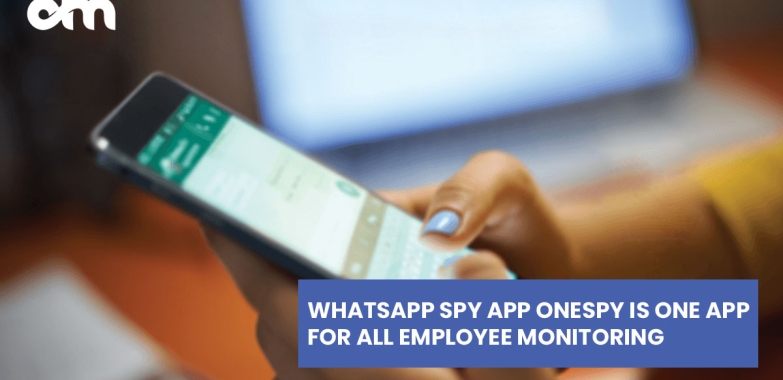 WHATSAPP SPY APP IS ONE APP FOR EMPLOYEE MONITORING