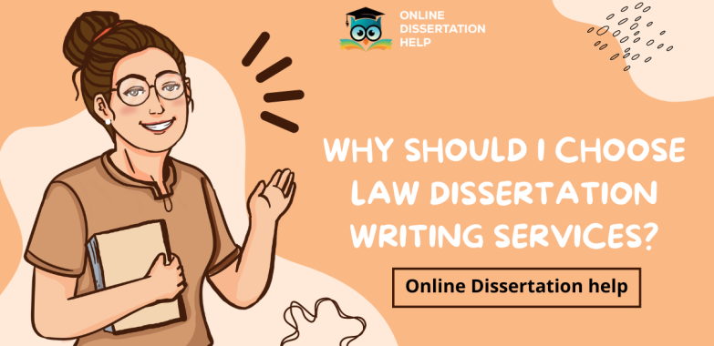 Why should I choose law dissertation writing services?