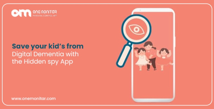 Save your kid’s from Digital Dementia with the Hidden spy App
