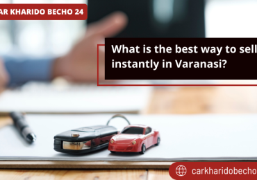 What is the best way to sell a car instantly in Varanasi?