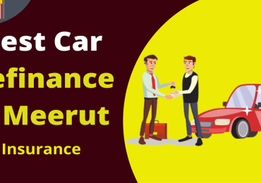 Best Car Refinance in Meerut | Car Insurance
