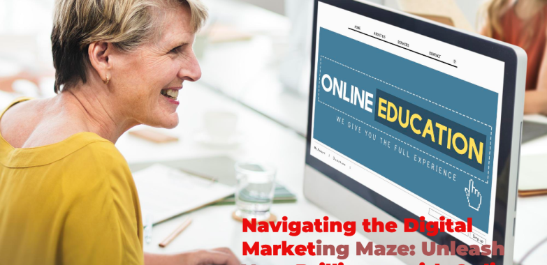 Navigating the Digital Marketing Maze: Unleash Your Brilliance with Online Courses