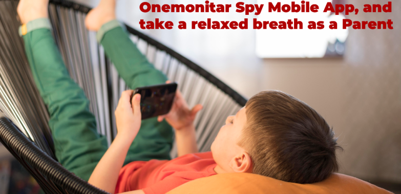 Invest 5 minutes to install Onemonitar Spy Mobile App, and take a relaxed breath as a Parent