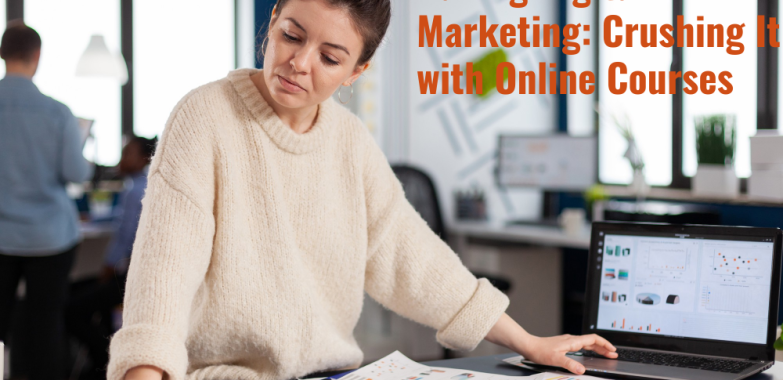 Nailing Digital Marketing: Crushing It with Online Courses