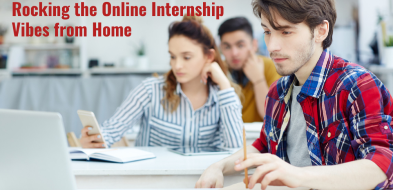 Unleashing Your Inner Intern: Rocking the Online Internship Vibes from Home