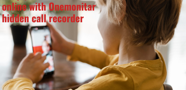 Keep your kids safe online with Onemonitar hidden call recorder
