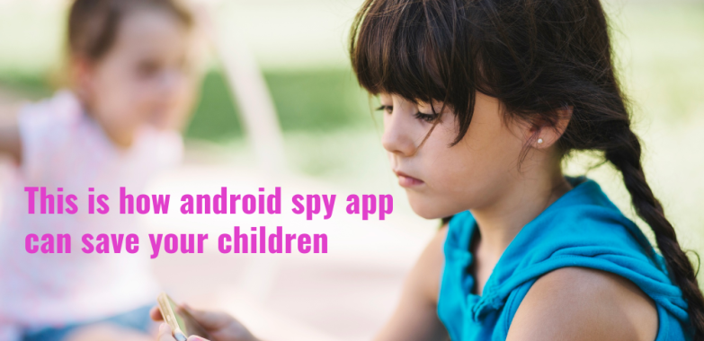 This is how android spy app can save your children