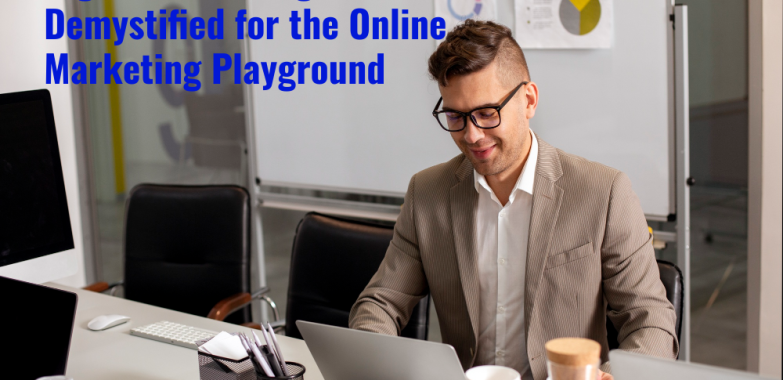 Digital Marketing Courses Demystified for the Online Marketing Playground