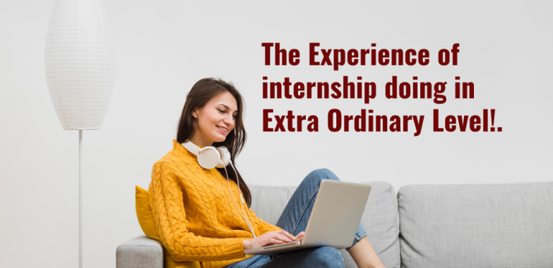 The Experience of internship doing in Extra Ordinary Level!.